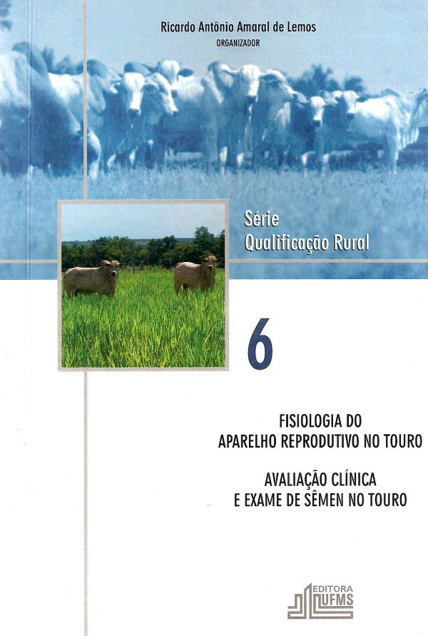 Fisiologia do aparelho reprodutivo no touro: avaliação clínica e exame de sêmen no touro - volume 6