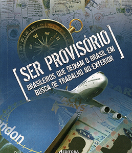 Ser provisório: brasileiros que deixam o Brasil em busca de trabalho no Exterior