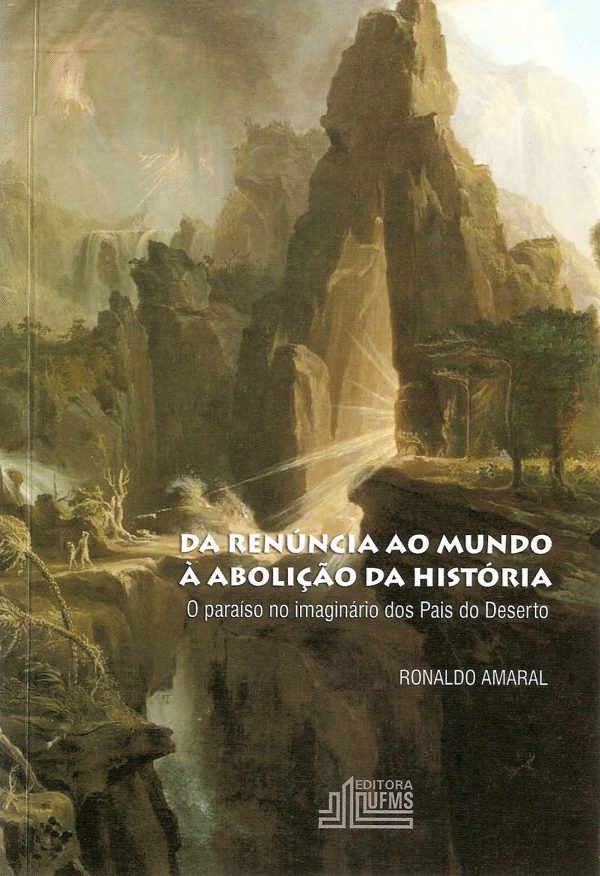 Da renúncia ao mundo à abolição da história: o paraíso no imaginário dos pais do deserto