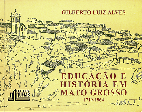 Educação e história em Mato Grosso: 1719 – 1864- 3. edição