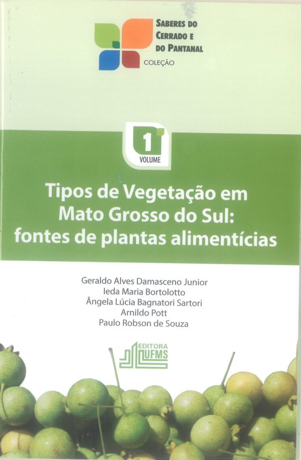 Tipos de vegetação em Mato Grosso do Sul: fontes de plantas alimentícias-volume 1