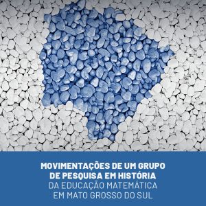 Movimentações de um grupo de pesquisa em história da educação matemática em Mato Grosso do Sul