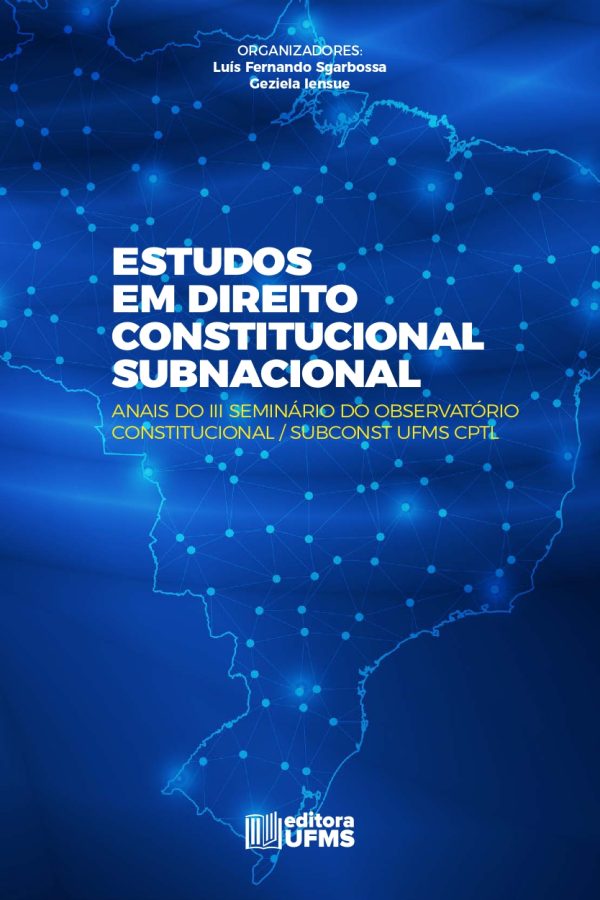 Estudos em direito constitucional subnacional: Anais do III seminário do observatório constitucional/ subcost UFMS CPTL