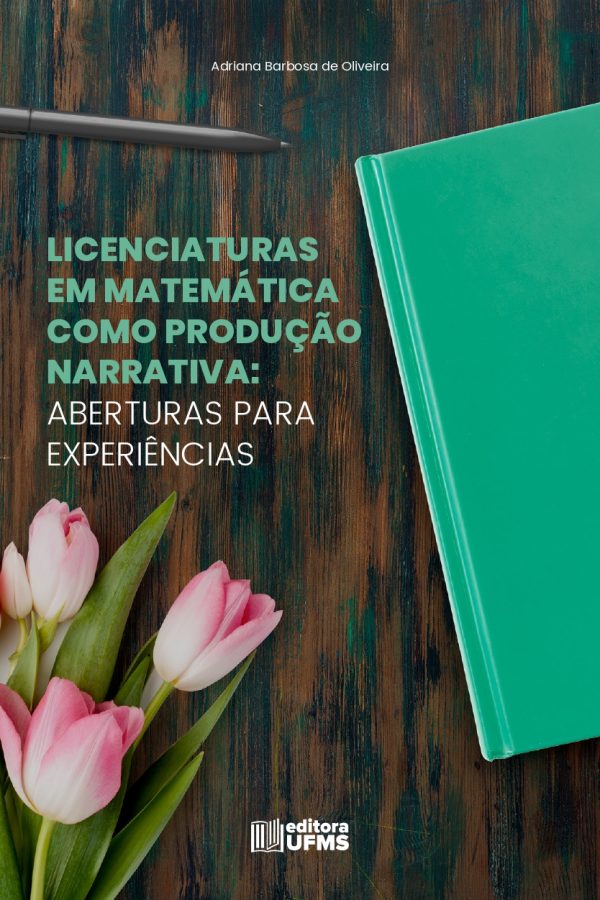 Licenciaturas em Matemática como produção narrativa: aberturas para experiências