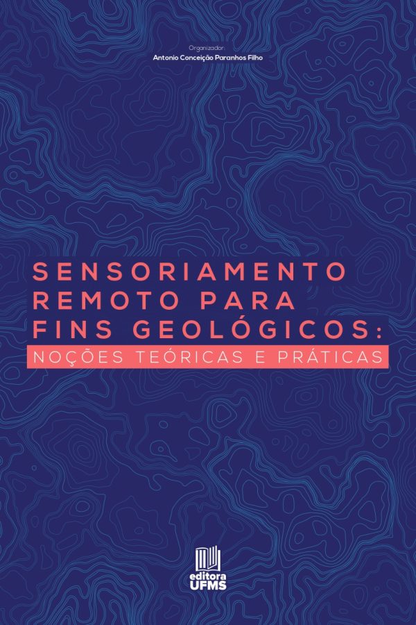 Sensoriamento remoto para fins geológicos: noções teóricas e práticas