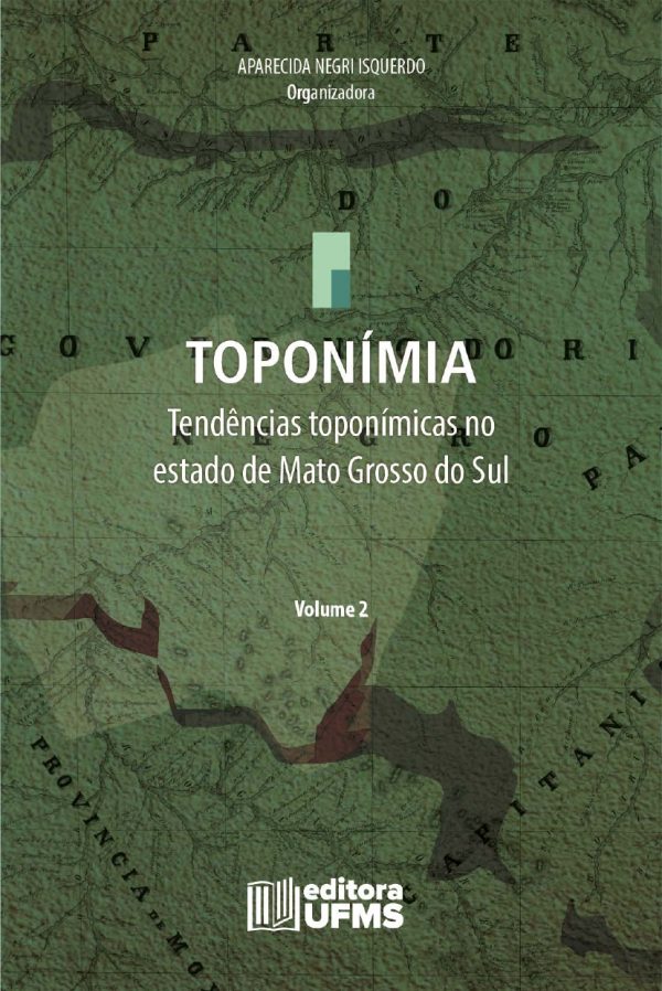 Toponímia: tendências toponímicas no estado de Mato Grosso do Sul - volume 2