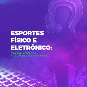 Esportes físico e eletrônico: noções básicas e aplicações na Psicologia