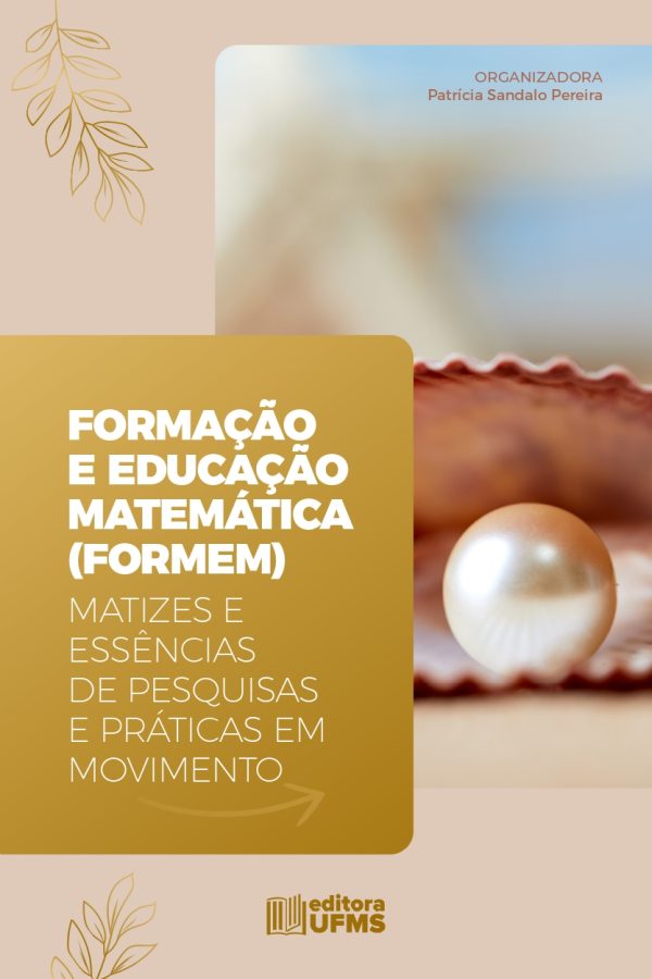 Formação e educação matemática (FORMEM): matizes e essências de pesquisas e práticas em movimento