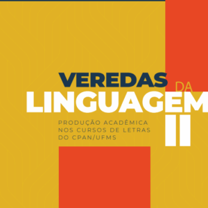 Veredas da Linguagem II: produção acadêmica nos cursos de Letras do CPAN/UFMS