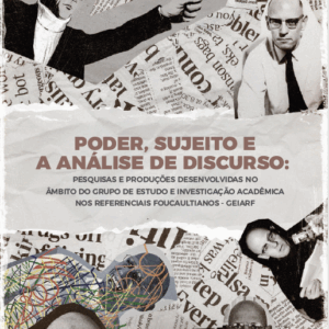 Poder, sujeito e a análise de discurso: pesquisas e produções desenvolvidas no âmbito do Grupo de Estudo e Investigação Acadêmica nos Referencias Foucaultianos - GEIARF