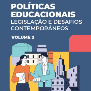 Políticas Educacionais: Legislação e desafios contemporâneos Volume II