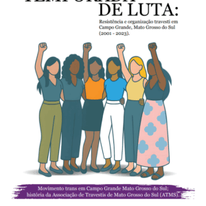 Temporada de Luta: Resistência e Organização Travesti em Campo Grande, Mato Grosso do Sul (2001 – 2023)