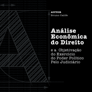 Análise Econômica do Direito e a Objetivação do Exercício do Poder Político pelo Judiciário