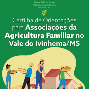 Cartilha de Orientações para Associações da Agricultura Familiar no Vale do Ivinhema