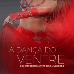 A dança do ventre: e o empoderamento das mulheres