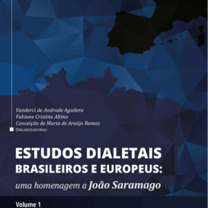 Estudos dialetais brasileiros e europeus: uma homenagem a João Saramago. Volume 1