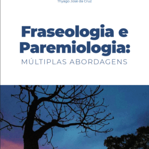 Fraseologia e Paremiologia: Múltiplas Abordagens