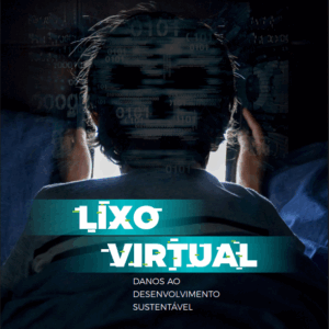 Lixo virtual: danos ao desenvolvimento sustentável