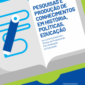 Pesquisas e produção de conhecimentos em História, Políticas, Educação