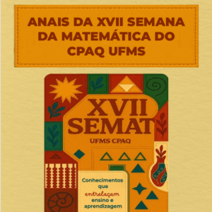 Anais da XVII Semana da Matemática do CPAQ UFMS